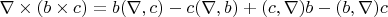 $\nabla\times (b\times c) = b (\nabla, c) - c (\nabla, b) + (c, \nabla) b - (b, \nabla) c$