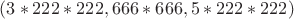 $(3*222*222,666*666,5*222*222)$