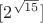 $[2^{\sqrt{15}}]$