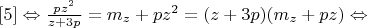 $\eqno[5]\Leftrightarrow \frac{pz^2}{z+3p}=m_z+pz\Leftrightarrowpz^2=(z+3p)(m_z+pz)\Leftrightarrow$