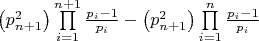 $\left( {p_{n + 1}^2} \right)\prod\limits_{i = 1}^{n + 1} {\frac{{{p_i} - 1}}{{{p_i}}}}  - \left( {p_{n + 1}^2} \right)\prod\limits_{i = 1}^n {\frac{{{p_i} - 1}}{{{p_i}}}} $