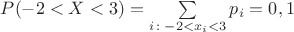 $P(-2<X<3)= \sum\limits_{i\colon -2<x_i <3} p_i=0,1$
