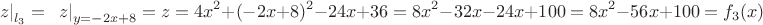 $$\left.\ z \right|_{l_3}=\left.\ z \right|_{y=-2x+8}=z=4x^2+(-2x+8)^2-24x+36=8x^2-32x-24x+100=8x^2-56x+100=f_3(x)$