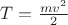 $T=\tfrac{mv^2} 2$