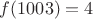 $f(1003)=4$