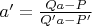 $a'=\frac{Qa-P}{Q'a-P'}$