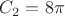 $C_2=8\pi$