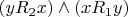 $(yR_2x) \wedge (xR_1y)$
