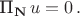 $\text{П}_{\mathbf{N}} \, u=0 \, .$