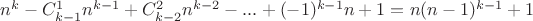 $n^k-C_{k-1}^1n^{k-1}+C_{k-2}^2n^{k-2}-...+(-1)^{k-1}n+1=n(n-1)^{k-1}+1$