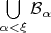 \bigcup\limits_{\alpha<\xi}\mathcal{B}_{\alpha}$