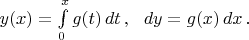 $y(x)=\int\limits_0^xg(t)\,dt\,,\ \ dy=g(x)\,dx\,.$