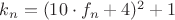 $k_n=(10\cdot f_n+4)^2+1$