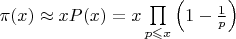 $\pi (x) \approx xP(x)=x \prod\limits_{p \leqslant x} \left( 1 - \frac{1}{p}\right)$