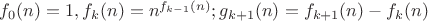 $f_0(n)=1, f_k(n)=n^{f_{k-1}(n)}; g_{k+1}(n)=f_{k+1}(n)-f_k(n)$