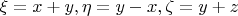 $\xi=x+y, \eta=y-x, \zeta=y+z$
