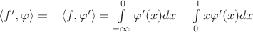 $\langle f', \varphi \rangle = - \langle f, \varphi' \rangle = \int\limits_{-\infty}^{0} \varphi'(x) dx - \int\limits_{0}^{1} x \varphi'(x) dx$
