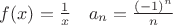 $f(x)=\frac1x \quad a_n=\frac{(-1)^n}{n}$