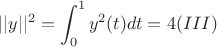$$||y||^2=\int_0^1 y^2(t)dt=4 (III)$$