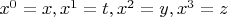 $x^0=x,x^1=t,x^2=y,x^3=z$