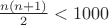 $\frac{n(n+1)}2<1000$ $\frac{n(n+1)}2<1000$