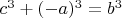 $c^3+(-a)^3=b^3$