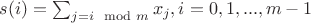 $s(i)=\sum_{j=i\mod m}x_j ,i=0,1,...,m-1$