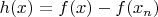 $h(x)=f(x)-f(x_n)$