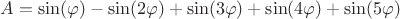 $A=\sin(\varphi)-\sin(2\varphi)+\sin(3\varphi)+\sin(4\varphi)+\sin(5\varphi)$