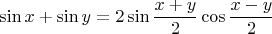 $$\sin x+\sin y = 2\sin \frac{x+y}2 \cos\frac{x-y}2$$