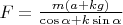 $F=\frac{m(a+kg)}{\cos\alpha+k\sin\alpha}$