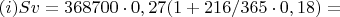 $(i)Sv = 368700\cdot0,27(1+216/365\cdot0,18) = $