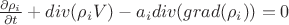 $ \frac {\partial \rho_i} {\partial t} + div(\rho_i V) - a_i div(grad(\rho_i)) = 0 $