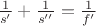 $\tfrac{1}{s'} + \tfrac{1}{s''} = \tfrac{1}{f'}$ $\tfrac{1}{s'} + \tfrac{1}{s''} = \tfrac{1}{f'}$