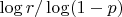 $\log r/\log(1-p)$