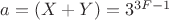 $a=(X+Y)=3^{3F-1}$