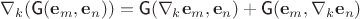 $\nabla_k(\textsf{G}(\mathbf e_m, \mathbf e_n))=\textsf{G}(\nabla_k\mathbf e_m, \mathbf e_n)+\textsf{G}(\mathbf e_m, \nabla_k\mathbf e_n)$
