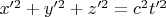 $ x'^2 + y'^2 + z'^2 = c^2 t'^2 $