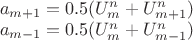 $\\a_{m+1} = 0.5(U^{n}_{m}+U^{n}_{m+1})\\
a_{m-1} = 0.5(U^{n}_{m}+U^{n}_{m-1})
$