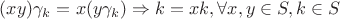$(xy)\gamma_k = x(y\gamma_k) \Rightarrow k = xk, \forall x,y \in S, k \in S$