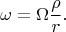 $$\omega=\Omega\frac{\rho}{r}.$$