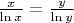 $\[
\frac{x}
{{\ln x}} = \frac{y}
{{\ln y}}
\]$