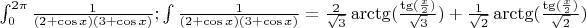 $\int_{0}^{2\pi}\frac{1}{(2+\cos{x})(3+\cos{x})}; \int \frac{1}{(2+\cos{x})(3+\cos{x})} = \frac{2}{\sqrt{3}} \arctg(\frac{\tg(\frac{x}{2})}{\sqrt{3}})+\frac{1}{\sqrt{2}} \arctg(\frac{\tg(\frac{x}{2})}{\sqrt{2}})$