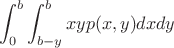 $$\int_{0}^{b}\int_{b-y}^{b} xy p(x,y) dx dy$$