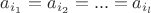 $a_{i_1}=a_{i_2}=...=a_{i_l}$