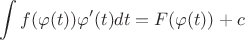 $$\int f(\varphi(t))\varphi'(t)dt=F(\varphi(t))+c$$