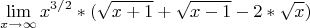 $$\lim_{x\to\infty} x^{3/2}*(\sqrt{x+1}+\sqrt{x-1}-2*\sqrt{x})$$