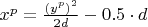 $
x^p  = \frac{{\left( {y^p } \right)^2 }}{{2d}} - 0.5 \cdot d
$