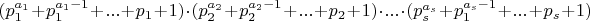 $ (p_1^{a_1}+p_1^{a_1-1}+...+p_1+1)\cdot (p_2^{a_2}+p_2^{a_2-1}+...+p_2+1)\cdot...\cdot (p_s^{a_s}+p_1^{a_s-1}+...+p_s+1) $