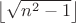 $\left \lfloor\sqrt{n^{2}-1}\right \rfloor$